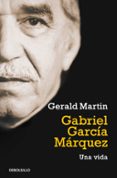 gabriel garcia marquez: una vida-gerald martin-9788499087160 gabriel garcia marquez: una vida-gerald martin-9788499087160