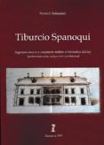 tiburcio spanoqui. ingeniero mayor y arquitecto militar e hidraulico del rey. aportaciones sobre su trayectoria profesional-9788499113760 tiburcio spanoqui. ingeniero mayor y arquitecto militar e hidraulico del rey. aportaciones sobre su trayectoria profesional-9788499113760