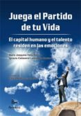 juega el partido de tu vida. el capital humano y el talento resid e en las emociones-9788499192260 juega el partido de tu vida. el capital humano y el talento resid e en las emociones-9788499192260