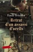 retrat d un assassi d ocells-emili teixidor-9788499303260 retrat d un assassi d ocells-emili teixidor-9788499303260