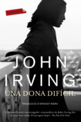 una dona difícil-john irving-9788499308760 una dona difícil-john irving-9788499308760