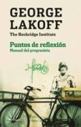 puntos de reflexion. manual del progresista-george lakoff-9788499422060 puntos de reflexion. manual del progresista-george lakoff-9788499422060