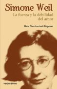 simone weil: la fuerza y la debilidad del amor (ebook)-9788499450360 simone weil: la fuerza y la debilidad del amor (ebook)-9788499450360