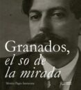 granados, el so de la mirada-monica pages santacana-9788499758060 granados, el so de la mirada-monica pages santacana-9788499758060