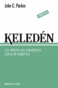 keleden: lo ultimo en medicina para el espiritu-john c. parkin-9788499893860 keleden: lo ultimo en medicina para el espiritu-john c. parkin-9788499893860