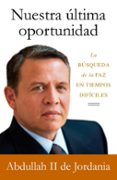 nuestra ultima oportunidad: la busqueda de la paz en tiempos dif iciles-9788499920160 nuestra ultima oportunidad: la busqueda de la paz en tiempos dif iciles-9788499920160