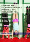 como exponer las unidades didacticas integradas (udi) en educacion fisica (ebook)-9788499938660 como exponer las unidades didacticas integradas (udi) en educacion fisica (ebook)-9788499938660