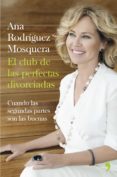 el club de las perfectas divorciadas-ana rodriguez mosquera-9788499984360 el club de las perfectas divorciadas-ana rodriguez mosquera-9788499984360