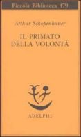 il primato della volonta-arthur schopenhauer-9788845916960 il primato della volonta-arthur schopenhauer-9788845916960