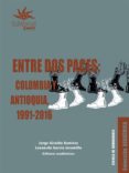 entre dos paces: colombia y antioquia, 1991-2016 (ebook)-9789587204360 entre dos paces: colombia y antioquia, 1991-2016 (ebook)-9789587204360