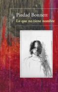 lo que no tiene nombre (ebook)-piedad bonnett-9789587585360 lo que no tiene nombre (ebook)-piedad bonnett-9789587585360