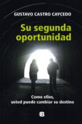 su segunda oportunidad. como ellos usted puede cambiar su destino (ebook)-9789588850160 su segunda oportunidad. como ellos usted puede cambiar su destino (ebook)-9789588850160