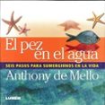 el pez en el agua-anthony de mello-9789870009160 el pez en el agua-anthony de mello-9789870009160