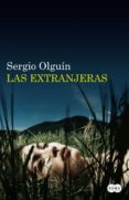 las extranjeras (ebook)-sergio olguin-9789870434160 las extranjeras (ebook)-sergio olguin-9789870434160