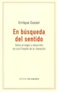 en busqueda del sentido: sobre el origen y desarrollo de una filosofia de la liberacion-9789871501960 en busqueda del sentido: sobre el origen y desarrollo de una filosofia de la liberacion-9789871501960