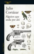 alguien que anda por ahí (ebook)-julio cortazar-9789877384260 alguien que anda por ahí (ebook)-julio cortazar-9789877384260