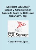 MICROSOFT SQL SERVER DISEÑO Y ADMINISTRACIÓN BÁSICA DE BASES DE DATOS ...