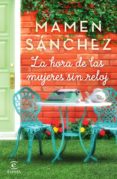 la hora de las mujeres sin reloj (ejemplar firmado por la autora)-mamen sanchez-2910021472770 la hora de las mujeres sin reloj (ejemplar firmado por la autora)-mamen sanchez-2910021472770