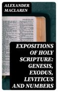 Libros de audio gratis para descargar ipod EXPOSITIONS OF HOLY SCRIPTURE: GENESIS, EXODUS, LEVITICUS AND NUMBERS iBook