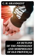 Libros descargables gratis para teléfonos. AN OUTLINE OF THE PHONOLOGY AND MORPHOLOGY OF OLD PROVENÇAL (Spanish Edition) 8596547017370