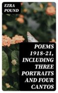 Ebook descargar gratis POEMS 1918-21, INCLUDING THREE PORTRAITS AND FOUR CANTOS (Spanish Edition) 8596547022770  de EZRA POUND