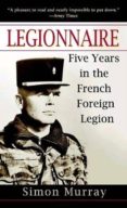 legionnaire: five years in the french foreign legion-simon murray-9780891418870 legionnaire: five years in the french foreign legion-simon murray-9780891418870