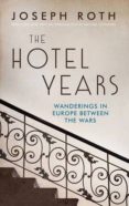 the hotel years: wanderings in europe between the wars-joseph roth-9781783781270 the hotel years: wanderings in europe between the wars-joseph roth-9781783781270