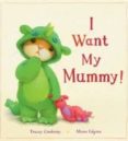 i want my mummy!-tracey corderoy-9781848955370 i want my mummy!-tracey corderoy-9781848955370