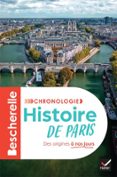 Libro gratis para descargar. BESCHERELLE - CHRONOLOGIE DE L'HISTOIRE DE PARIS  (edición en francés) de LAURENT CUVELIER, MORGANE FLÉGEAU, PIERRE-HENRI GUITTONNEAU