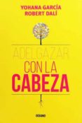 adelgazar con la cabeza-yohana garcia-9786075272870 adelgazar con la cabeza-yohana garcia-9786075272870