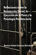 REFLEXIONES SOBRE LA REINSERCIÓN SOCIAL, LA EJECUCIÓN DE LA PENA Y LA PSICOLOGÍA PENITENCIARIA