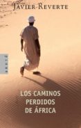 los caminos perdidos de africa-javier reverte-9788401341670 los caminos perdidos de africa-javier reverte-9788401341670