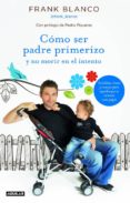 (pe) como ser padre primerizo y no morir en el intento-frank blanco-9788403013070 (pe) como ser padre primerizo y no morir en el intento-frank blanco-9788403013070