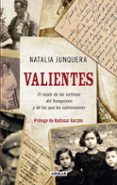 valientes. el relato de las victimas del franquismo y de los que les sobrevivieron-natalia junquera añón-9788403101470 valientes. el relato de las victimas del franquismo y de los que les sobrevivieron-natalia junquera añón-9788403101470
