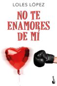 no te enamores de mi-loles lopez-9788408177470 no te enamores de mi-loles lopez-9788408177470