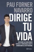 dirige tu vida (ebook)-pau navarro-9788408182870 dirige tu vida (ebook)-pau navarro-9788408182870
