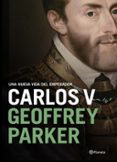 una nueva vida del emperador carlos v-geoffrey parker-9788408204770 una nueva vida del emperador carlos v-geoffrey parker-9788408204770