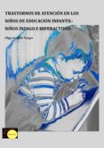trastornos de atención en los niños de educación infantil: niños índigo e hiperactivos (ebook)-olga archilla vargas-9788415111870 trastornos de atención en los niños de educación infantil: niños índigo e hiperactivos (ebook)-olga archilla vargas-9788415111870