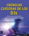 cronicas curiosas de los djs: historias sobre la evolucion del dj , desde los inicios de la radio hasta el garage, pasando por el reggae, el disco o el hip-hop-frank broughton-bill brewster-9788415256670 cronicas curiosas de los djs: historias sobre la evolucion del dj , desde los inicios de la radio hasta el garage, pasando por el reggae, el disco o el hip-hop-frank broughton-bill brewster-9788415256670