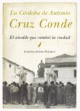 la córdoba de antonio cruz conde-francisco solano marquez-9788415338970 la córdoba de antonio cruz conde-francisco solano marquez-9788415338970
