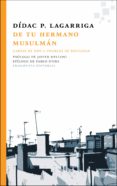 de tu hermano musulman: cartas de hoy a charles de foucalud-didac lagarriga prunera-9788415518570 de tu hermano musulman: cartas de hoy a charles de foucalud-didac lagarriga prunera-9788415518570