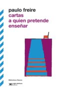 cartas a quien pretende enseñar-paulo freire-9788415555070 cartas a quien pretende enseñar-paulo freire-9788415555070