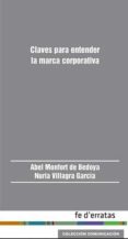 claves para entender la marca corporativa-abel monfort de bedoya-nuria villagra garcia-9788415890270 claves para entender la marca corporativa-abel monfort de bedoya-nuria villagra garcia-9788415890270