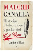 madrid canalla: historias intelectuales y golfas del cafe gijon-javier villan zapatero-9788416100170 madrid canalla: historias intelectuales y golfas del cafe gijon-javier villan zapatero-9788416100170