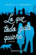 lo que todo gato quiere-ingrid v. herrera-9788416281770 lo que todo gato quiere-ingrid v. herrera-9788416281770
