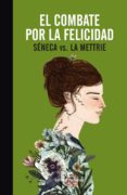 el combate por la felicidad-lucio anneo seneca-julien offray de la mettrie-9788416544370 el combate por la felicidad-lucio anneo seneca-julien offray de la mettrie-9788416544370