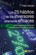 los 25 habitos de los inversores altamente eficaces: optimiza tus inversiones en un mercado en constante cambio-peter sander-9788416583270 los 25 habitos de los inversores altamente eficaces: optimiza tus inversiones en un mercado en constante cambio-peter sander-9788416583270