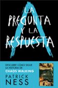 la pregunta y la respuesta (chaos walking 2)-patrick ness-9788416588770 la pregunta y la respuesta (chaos walking 2)-patrick ness-9788416588770