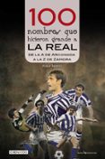 100 nombres que hicieron grande a la real. de la 100 nombres que hicieron grande a la real. de la