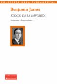 Los libros más vendidos 2018 descarga gratuita ELOGIO DE LA IMPUREZA de BENJAMÍN JARNÉS (Literatura española)